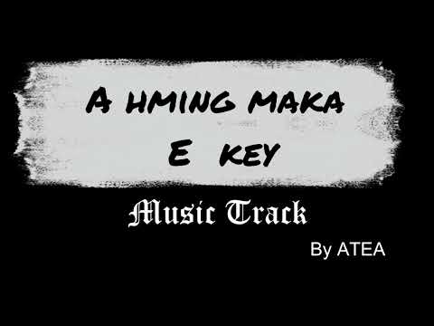 A HMING MAKA (Music Track...E keys)