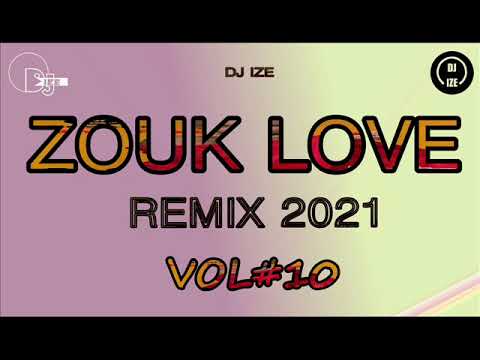ZOUK LOVE REMIX 2021 DJ IZE VOL#10