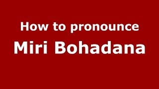 How to pronounce Miri Bohadana