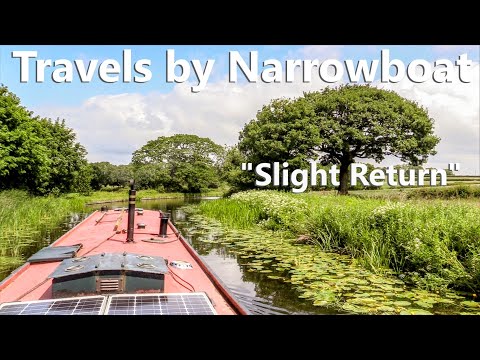 Travels by Narrowboat - "Slight Return" - Part 1