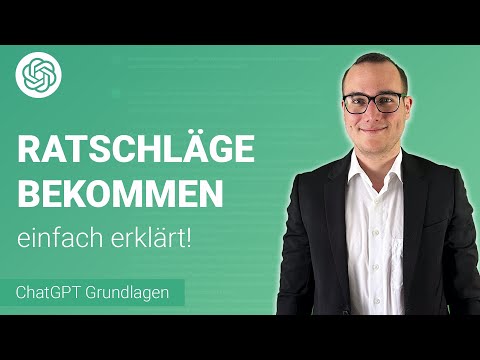 RATSCHLÄGE bekommen von ChatGPT einfach erklärt | Lerne ChatGPT ✅