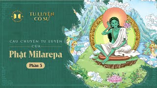 Câu chuyện tu luyện của Phật MILAREPA (Phần 3) | Tu Luyện Cố Sự