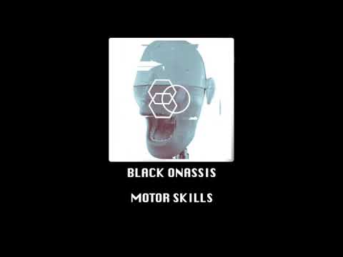 Black Onassis - Motor Skills