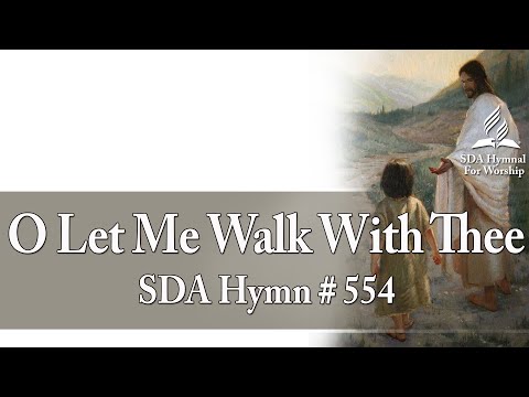 O Let Me Walk With Thee - SDA Hymn # 554