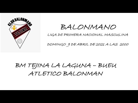 BM TEJINA LA LAGUNA – BUEU ATLETICO BALONMAN