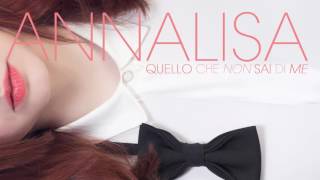 Annalisa - Quello Che Non Sai Di Me