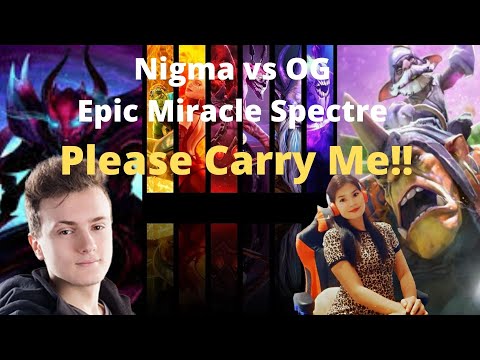 Nigma vs OG Epic Miracle Spectre Please Carry Me! Dota 2
