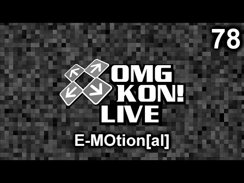 OMG KON! LIVE 78 - E-MOtion[al] (DDR EXTREME)