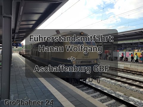 Führerstandsmitfahrt: Hanau Wolfgang - Aschaffenburg Gbf