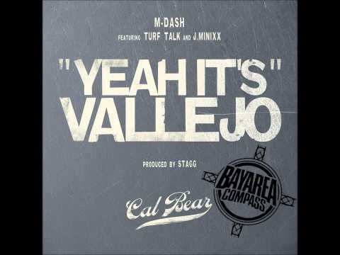 M-Dash ft. Turf Talk & J.Minixx - Yeah It's Vallejo [BayAreaCompass] Prod. by Stagg