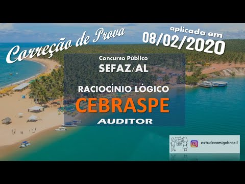 Correção Prova Raciocínio Lógico-SEFAZ-AL -CEBRASPE - CESPE 2020 - AUDITOR - nem tão recente assim!