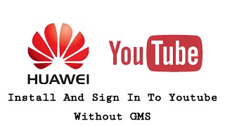 Install And Sign In To Youtube Without GMS | Huawei | Install YouTube