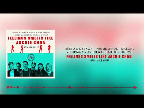 Tiësto, Dzeko, Preme, Post Malone x Nirvana x Avicii - Feelings Smells Like Jackie Chan (IPN Mashup)