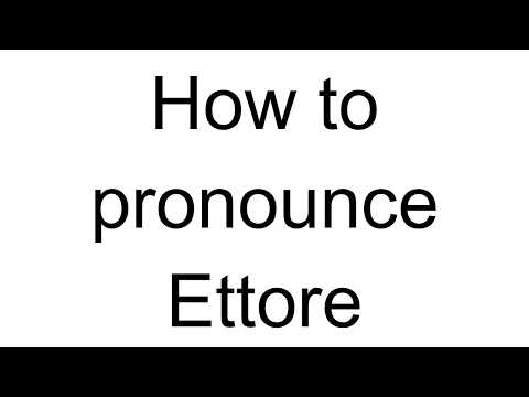 How to Pronounce Ettore (Italian)