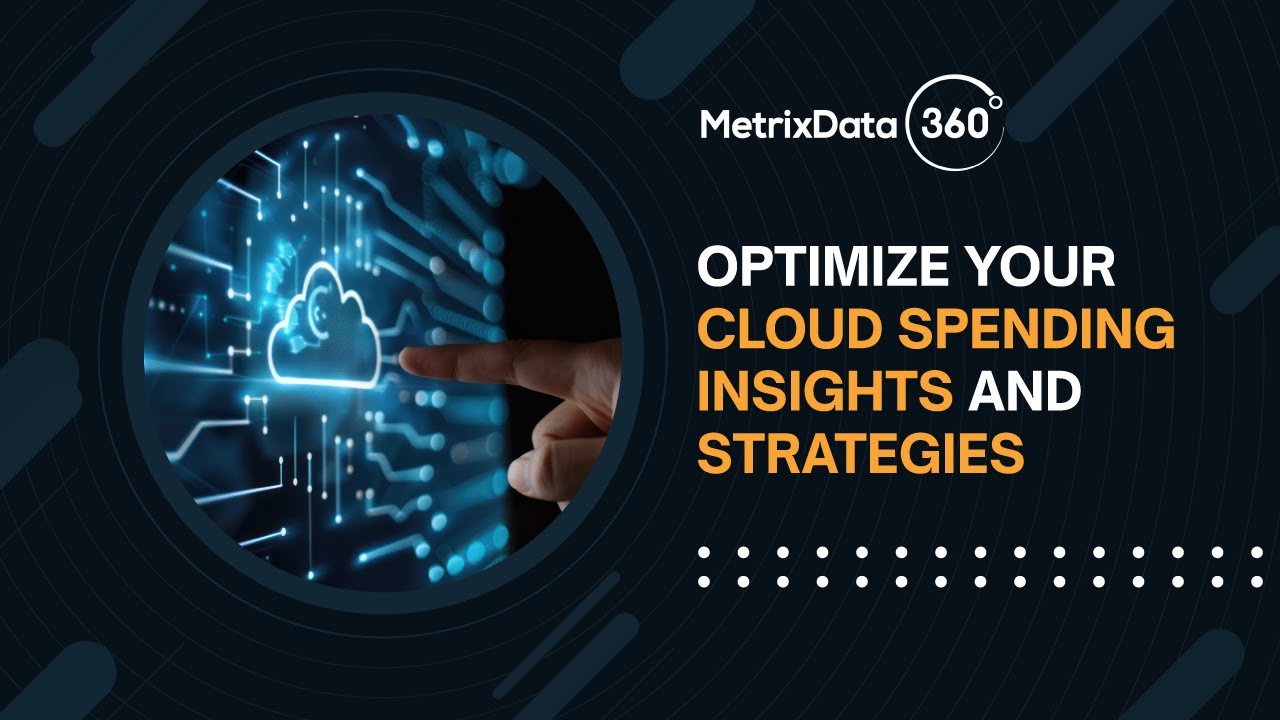 Optimize Your Cloud Spending: Insights & Strategies for Maximum ROI