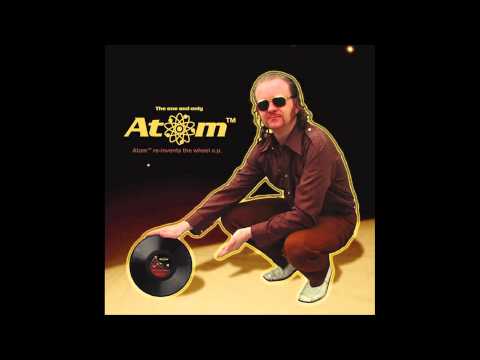 Atom ™ - Insulting the DJ