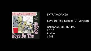 EXTRAVAGANZA - Boys Do The Boogie (7'' Version) - 1988