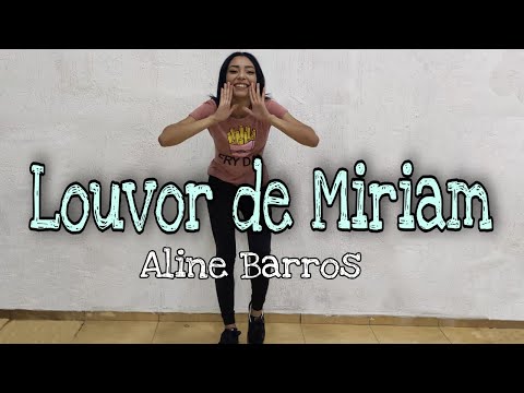 Louvor de Miriam - Aline Barros - Coreografia Ana Soares