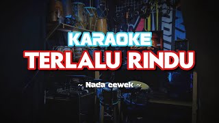 Download lagu TERLALU RINDU - KARAOKE jhandutan glerr viral tiktok!!! mp3