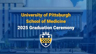 University of Pittsburgh School of Medicine Graduation Ceremony 2025