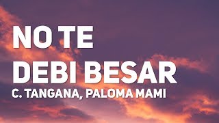C. Tangana, Paloma Mami - No Te Debi Besar (Letra) C. Tangana, Paloma Mami - No Te Debi Besar (Letra)