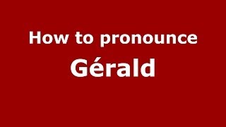 How to pronounce Gérald