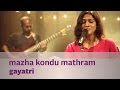 Mazha Kondu Mathram By Gayatri Music Mojo Kappa TV