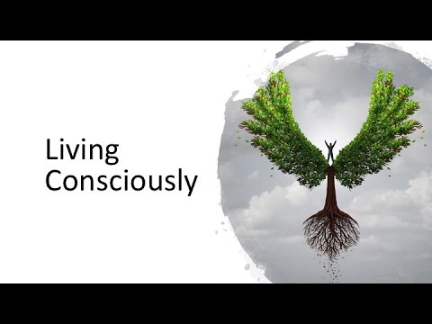 The Practice of Living Consciously