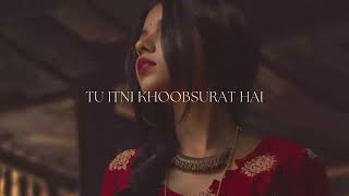 Tu Itni Khoobsurat Hai slowed reverb