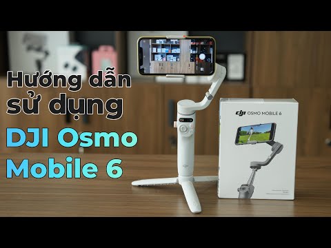Video hướng dẫn DJI Osmo Mobile 6