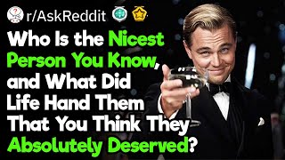 Who Is the Nicest Person You Know?