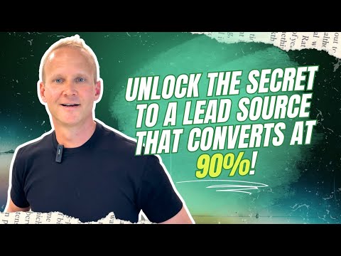 Unlock the Secret to a Lead Source That Converts at 90%!