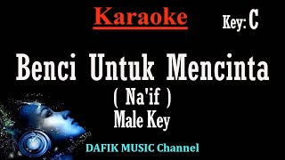 Download lagu Benci Untuk Mencinta (Karaoke) Naif Nada Pria/ Cowok/ Male key C mp3