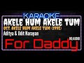 Karaoke Akele Hum Akele Tum ( For Daddy ) HQ Audio - Aditya Narayan & Udit Narayan