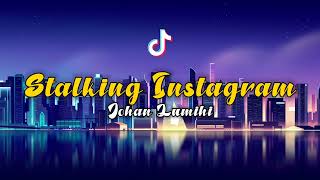 Download lagu STALKING INSTAGRAM - JOHAN LUMIHI (REMIXXX) mp3 Download lagu STALKING INSTAGRAM - JOHAN LUMIHI (REMIXXX) mp3