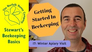 Getting Started in Beekeeping: 17 - Winter Apiary Visit #Beekeeping Basics - The Norfolk Honey Co.