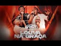 LOUVA NA GRAÇA NA GRAÇA AO VIVO CLIPE OFICIAL CÉU MUSIC
