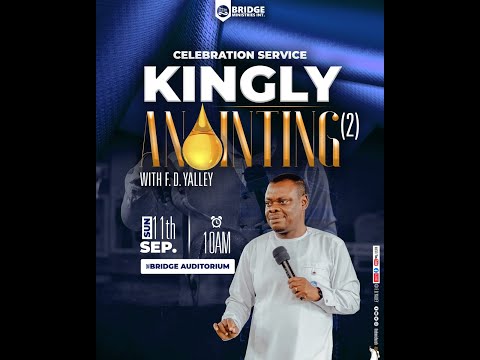 F.D. YALLEY - THE KINGLY ANNOINTING PART 2  11TH SEPTEMBER, 2022
