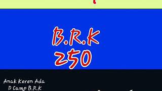 Download lagu Camp B.R.K 250(Berakhirlah Sudah) mp3