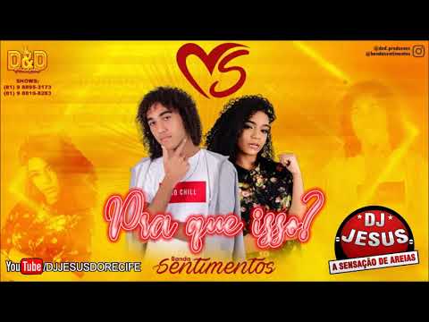 BANDA SENTIMENTOS - PRA QUE ISSO - MÚSICA NOVA - LANÇAMENTO - DJ JESUS