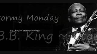 B.B. King ~ Stormy Monday