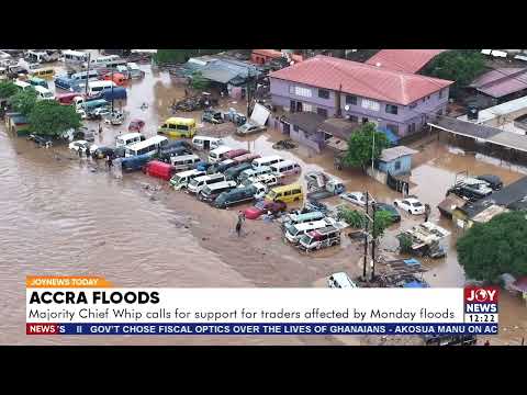 Accra floods: Majority Chief Whip calls for support for traders affected by Monday floods