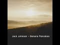 Jack Johnson Banana Pancakes Slow Reverb