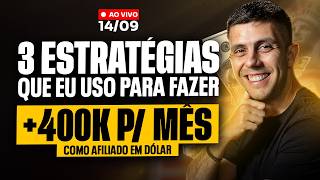 AS 3 ESTRATÉGIAS QUE USO PARA FAZER +400K POR MÊS COMO AFILIADO EM DÓLAR