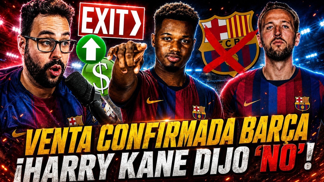 🚨¡VENTA CONFIRMADA en el BARÇA! ADIÓS ANSU FATI - KANE RECHAZA al BARÇA ¡Y RENOVARÁ!