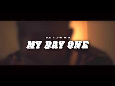 Trilla G MY DAY ONE ft Pokaface1k