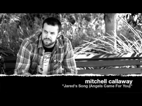Jared's Song (Angels Came For You) - MITCHELL CALLAWAY