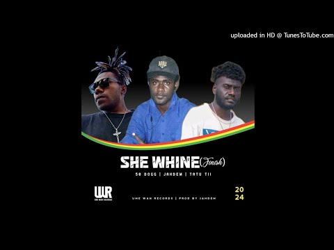 50 Dogg - She Whine (Ft. Jahdem & Tatu Tii)