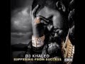DJ Khaled Suffering From Success FT Ace Hood And Future