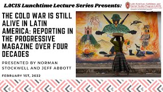 Lunchtime Lecture Series: The Cold War is Still Alive In Latin America: Reporting ...